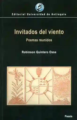 Invitados Del Viento Poemas Reunidos - Robinson Quintero Ossa
