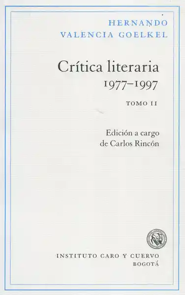 Crítica Literaria Tomo II - Hernando Valencia Goelkel