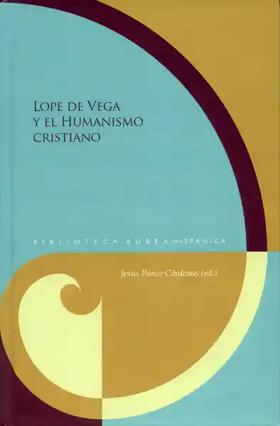 Lope de Vega y el Humanismo Cristiano - Jesús Ponce Cárdenas