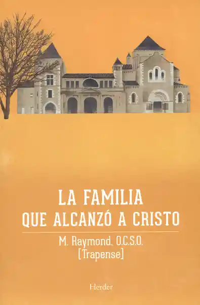 La Familia Que Alcanzó a Cristo la Saga de Citeaux - M Raymond