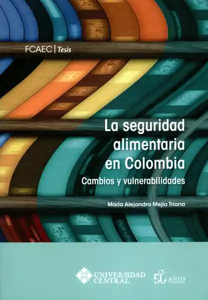 AdeS La Seguridad Alimentaria En Colombia Cambios Y Vulnerabilid