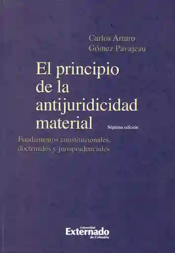 El principio de la antijuridicidad material. Fundamentos constitucionales, doctrinales y jurisprudenciales.