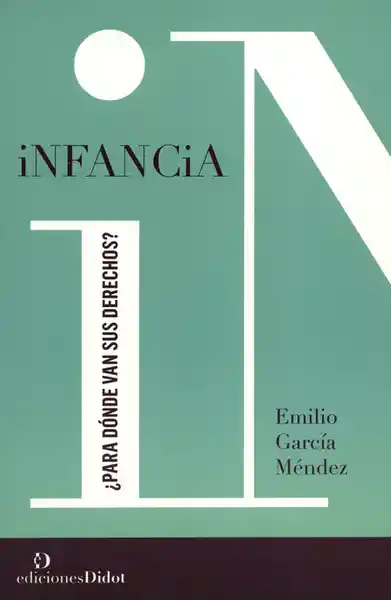 Infancia ¿Para Dónde Van Sus Derechos? - Emilio García Méndez