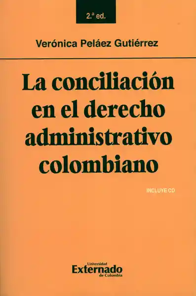 La Conciliación en el Derecho Administrativo Colombiano +Cd)