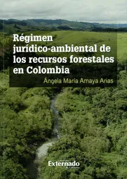Régimen Jurídico Ambiental de Los Recursos Forestales Colombia
