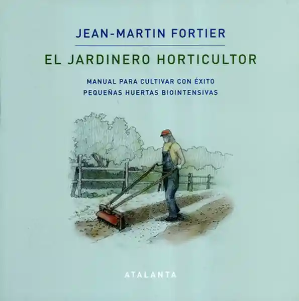  El Jar Dinero  Horticultor  Jean Martin Fortier 