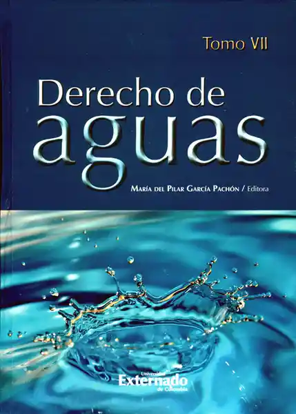 Derecho de Aguas Tomo VII - María Del Pilar García Pachón