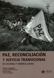 Paz, reconciliación y justicia transicional en Colombia y América Latina