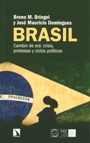 Brasil Cambio de Era: Crisis Protestas y Ciclos Políticos