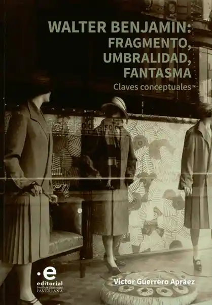 Walter Banjamin: Fragmento, umbralidad, fantasma