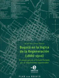 Bogotá en la lógica de la Regeneración (1886-1910)
