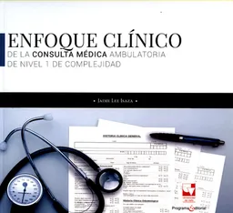 Enfoque Clínico de la Consulta Médica Ambulatoria de Nivel 1
