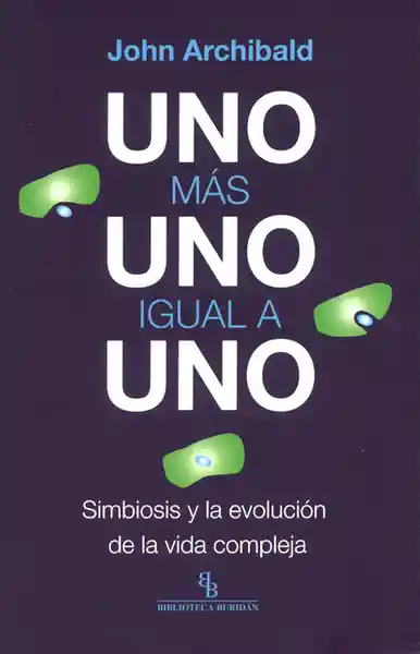 Vida Uno Más Uno Igual A Uno Simbiosis Y La Evolución De La