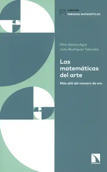 Las Matemáticas Del Arte Más Allá Del Número de Oro - Pilar