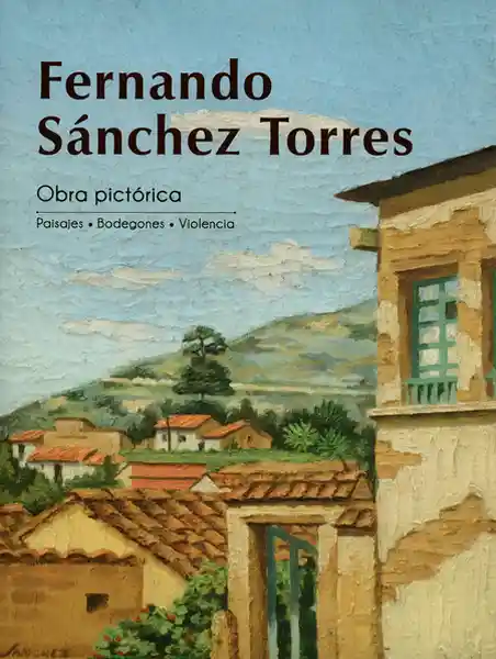 Obra Pictórica Paisaje Bodegones Violencia - Fernando Sánchez