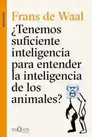 Tenemos Suficiente Inteligencia Para Entender la Inteligencia