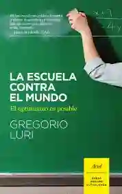 La Escuela Contra Mundo - Gregorio Luri