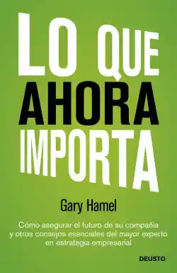 Lo que ahora importa / Gary Hamel