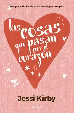 Las cosas que pasan por el corazon / Jessi Kirby