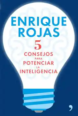 5 CONSEJOS PARA POTENCIAR LA INTELIGENCIA / ROJAS. ENRIQUE