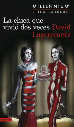 La Chica Que Vivió Dos Veces - David Lagercrantz