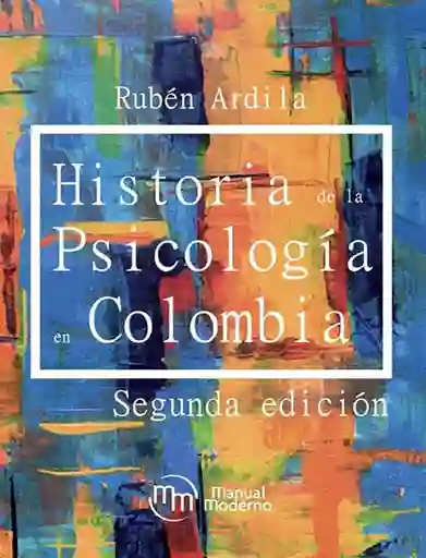 Historia de la Psicología en Colombia / Rubén Ardila