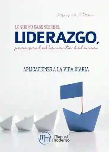 Lo que no Sabe Sobre el Liderazgo. Pero Probablemente Debería.