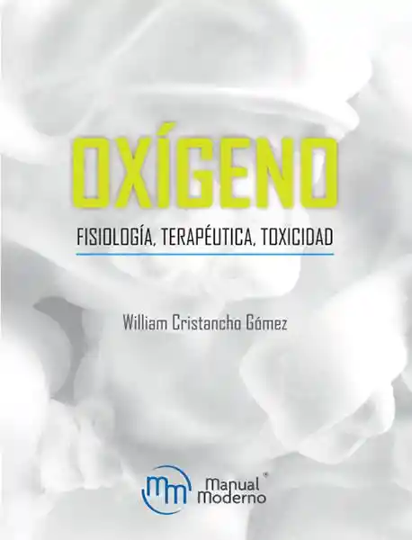 Oxigeno. Fisiologia Terapeutica Toxicidad / William Cristanchog