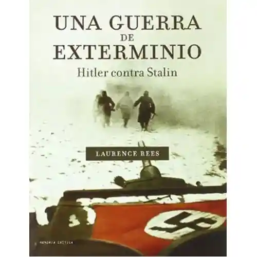 Una Guerra de Exterminio / Laurence Rees