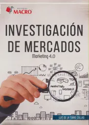 INVESTIGACIÓN DE MERCADOS - MARKETING 4.0 DE LA TORRE LUIS