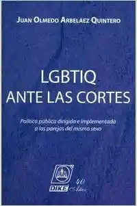 LGBTIQ ante las cortes. Política pública dirigida e implementad