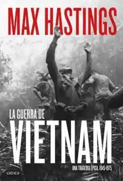 La Guerra de Vietnam / Max Hastings