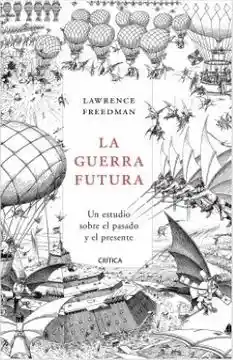 La Guerra Futura / Lawrence Freedman