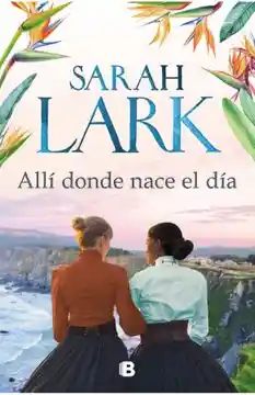 Allí donde nace el día / Sarah Lark