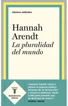 La Pluralidad del Mundo - Hannah Arendt