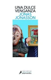 Una Dulce Venganza / Jonas Jonasson