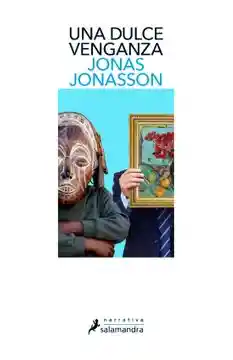 Una Dulce Venganza / Jonas Jonasson