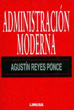 Administracion Moderna / Agustin Reyes