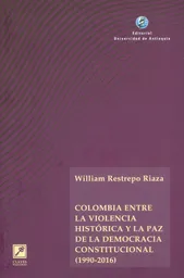 Colombia Entre La Violencia Histórica y La Paz de La Democracia Constitucional 19902016