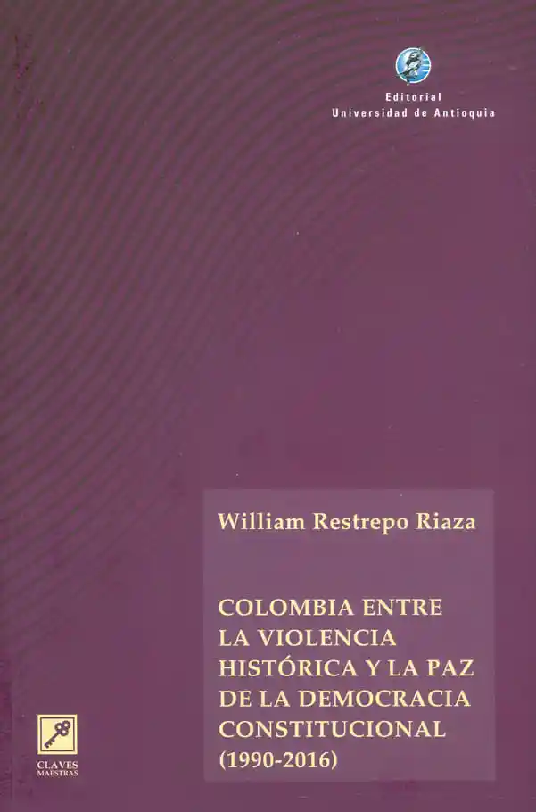 Colombia Entre La Violencia Histórica y La Paz de La Democracia Constitucional 19902016