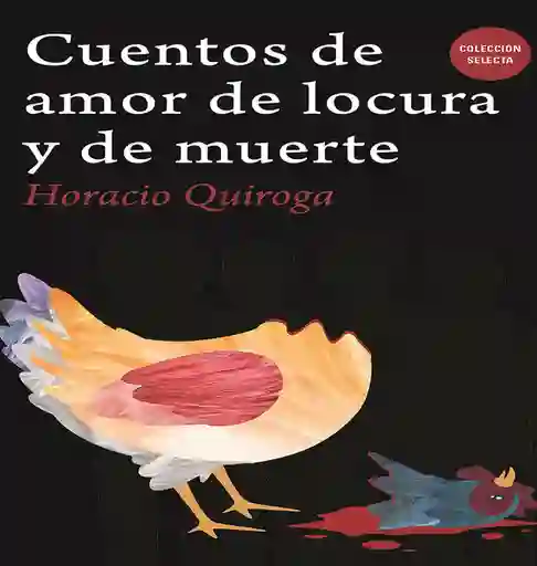 Cuentos de Amor de Locura y de Muerte - Horacio Quiroga