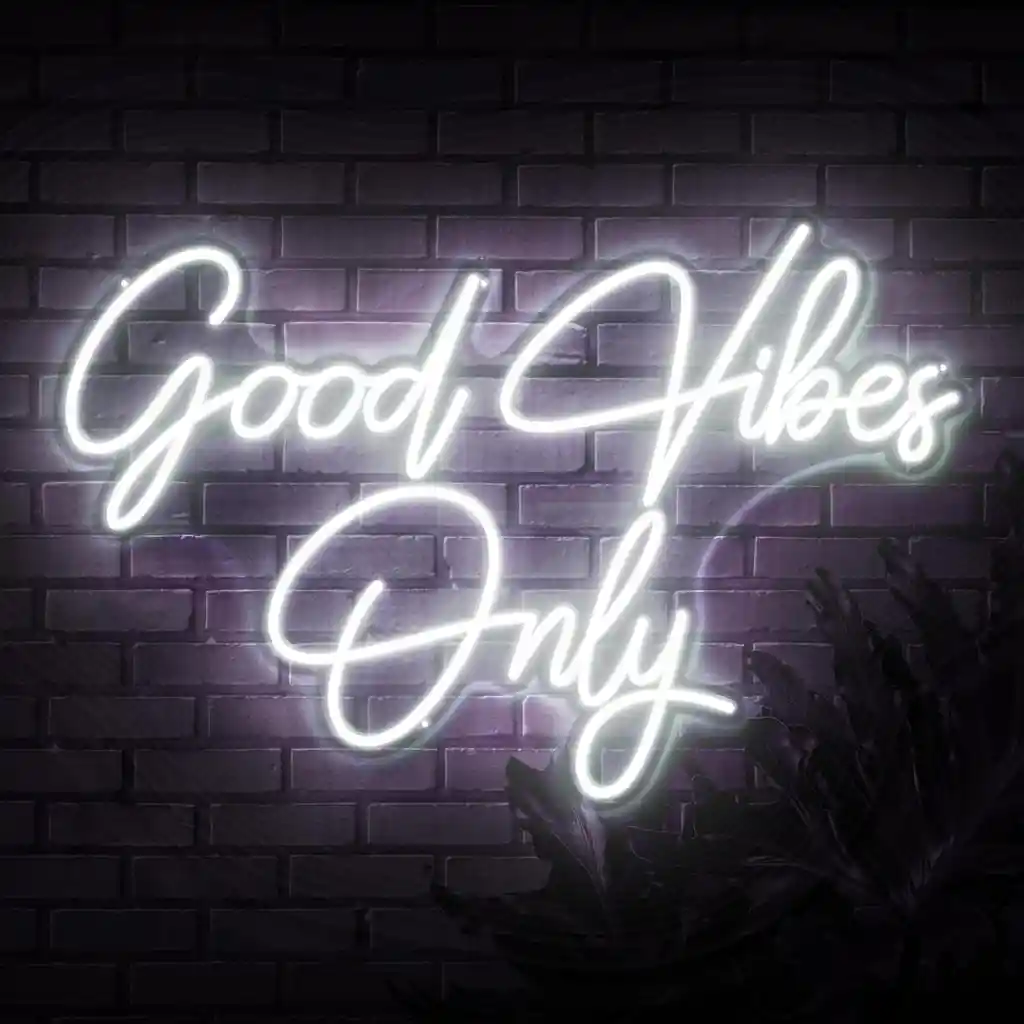 Good vibes only