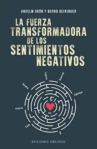 LA FUERZA TRANSFORMADORA DE LOS SENTIMIENTOS NEGATIVOS