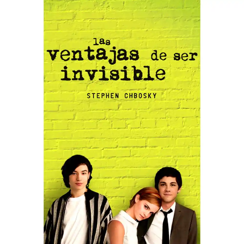 Las Ventajas De Ser Invisible. Stephen Chbosky