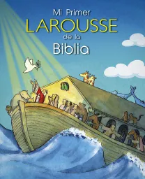 Mi primer Larousse de la Biblia