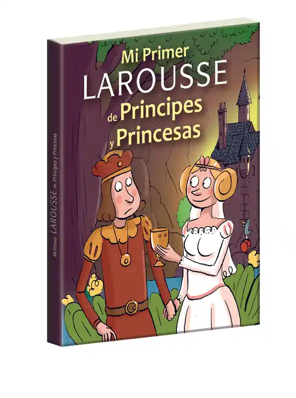 Mi Primer Larousse de Principes y Princesas