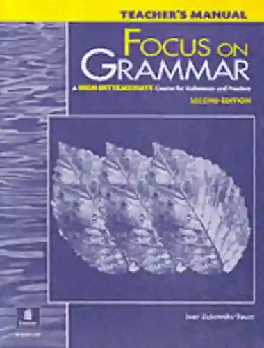 Focus on Gammar A High Intermediate Course for Reference and Practice: Teachers Manual