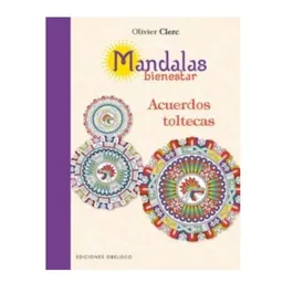 Mandalas Bienestar. Acuerdos Toltecas - Olivier Clerc