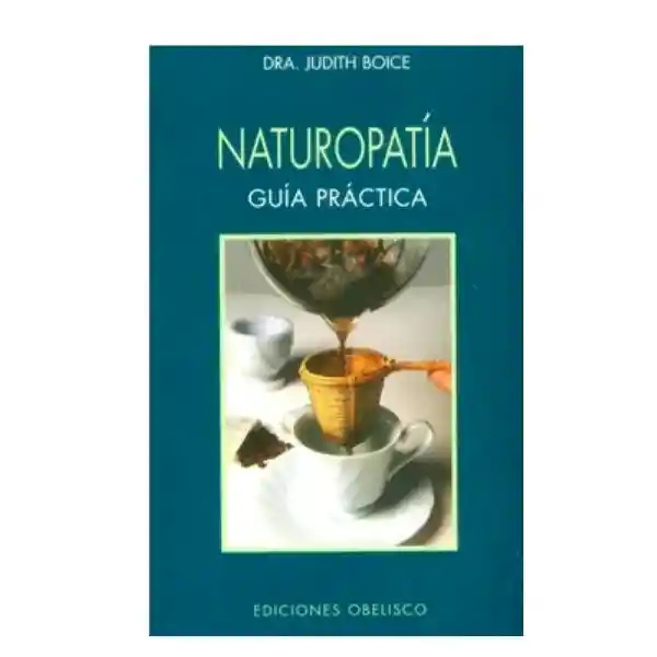 Naturopatía. Guía Práctica - Dra. Judith Boice