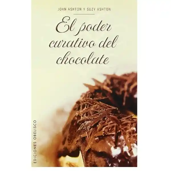 El Poder Curativo Del Chocolate - John Ashton